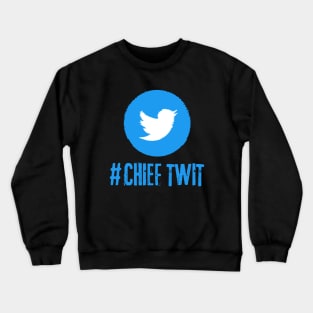 Chief Twit Crewneck Sweatshirt